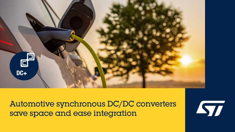 STMicroelectronics reveals monolithic automotive synchronous buck converters for light-load, low-noise, and isolated applications